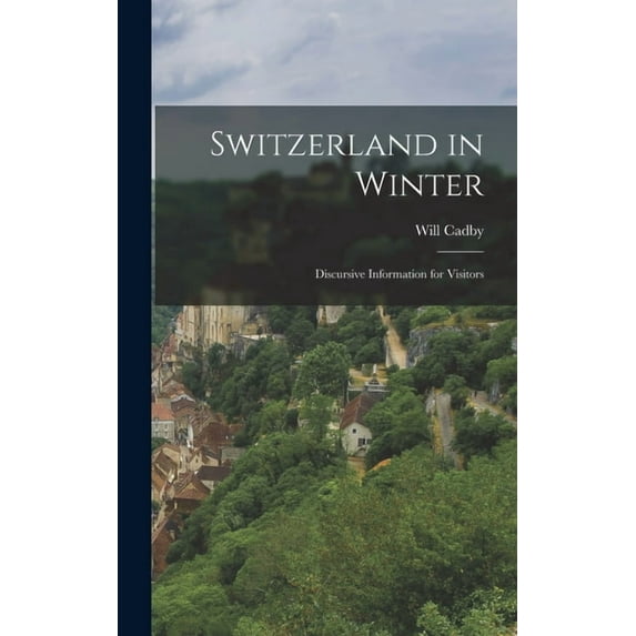 Switzerland in Winter: Discursive Information for Visitors, (Hardcover)