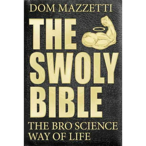 Pre-Owned The Swoly Bible: The Bro Science Way of Life (Paperback) 0735211124 9780735211124