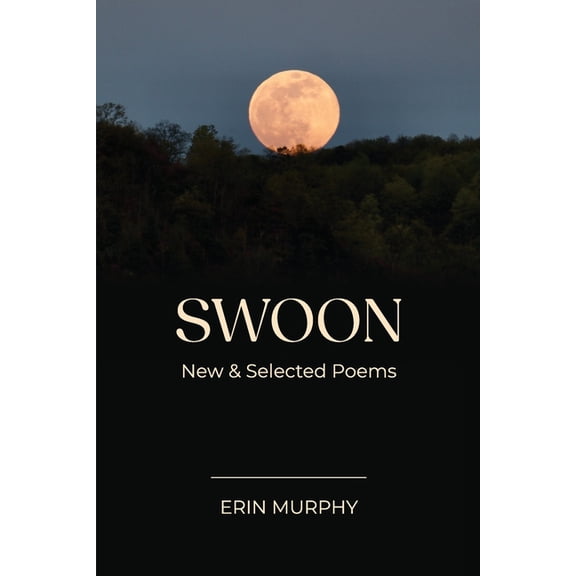 Swoon: New & Selected Poems, (Paperback)