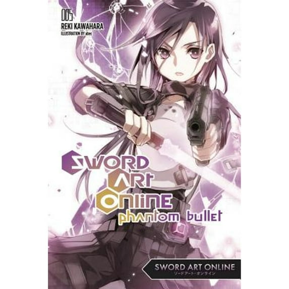 Pre-Owned Sword Art Online 5: Phantom Bullet (Light Novel): Volume 5 (Paperback) 0316296449 9780316296441