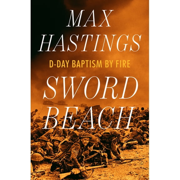 Sword Beach: D-Day Baptism by Fire, (Hardcover)