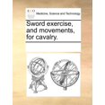 thumbnail image 1 of Sword Exercise, and Movements, for Cavalry. (Paperback), 1 of 1