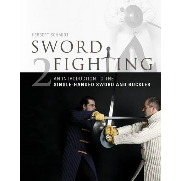 Sword Fighting 2: An Introduction to the Single-Handed Sword and Buckler, (Hardcover)