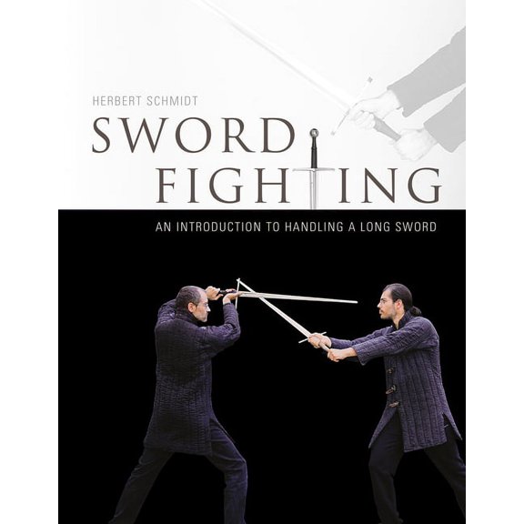 Sword Fighting: An Introduction to Handling a Long Sword, (Hardcover)