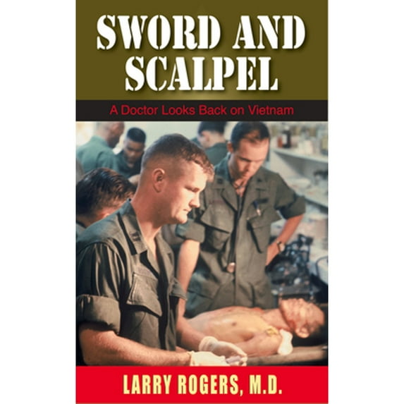 Pre-Owned Sword and Scalpel: A Doctor Looks Back on Vietnam (Paperback) 1555717667 9781555717667