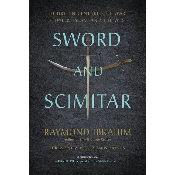 Sword and Scimitar: Fourteen Centuries of War Between Islam and the West, (Paperback)