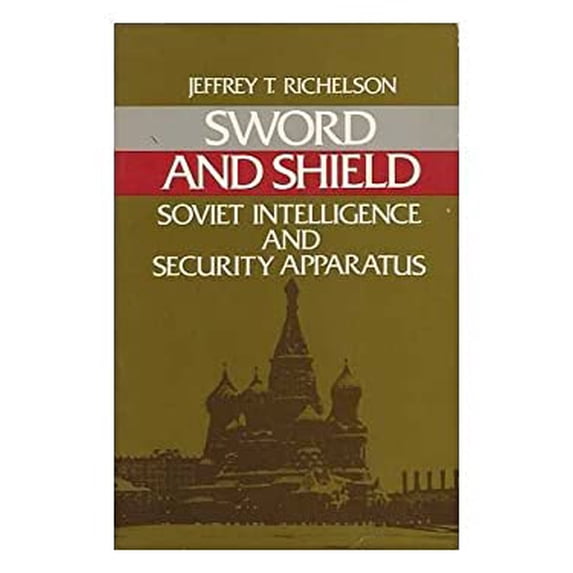 Pre-Owned Sword and shield: The Soviet intelligence and security apparatus (Paperback) 0887300391 9780887300394