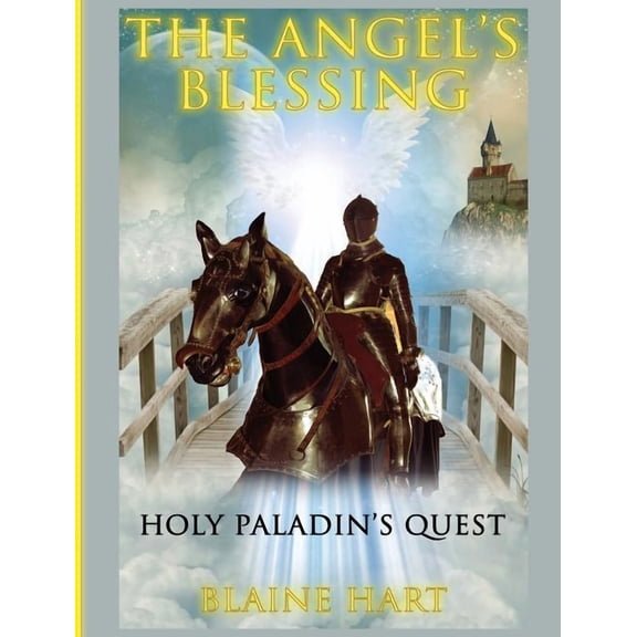 Sword and Sorcery Epic Fantasy Adventure Holy Paladin's Quest: The Angel's Blessing: Book One, Book 1, (Hardcover)