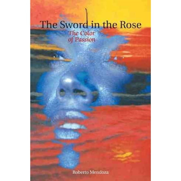 Sword in the Rose : The Color of Passion