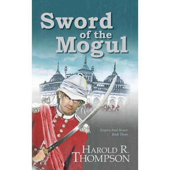 Sword of the Mogul (Paperback) by Harold R Thompson
