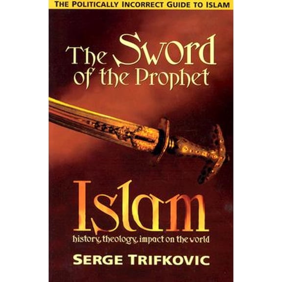 Sword of the Prophet : Politically Incorrect Guide to Islam