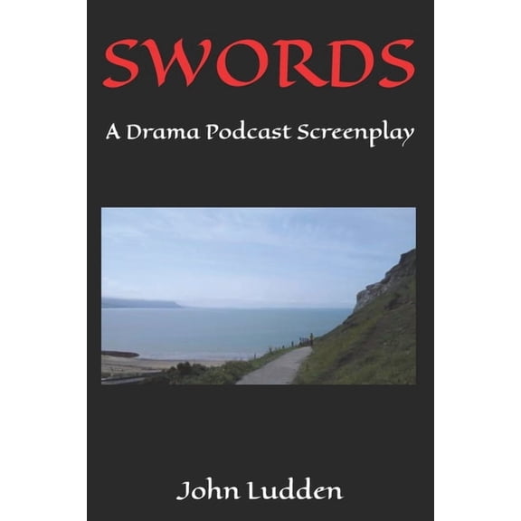 Swords: A Drama Podcast Screenplay, (Paperback)