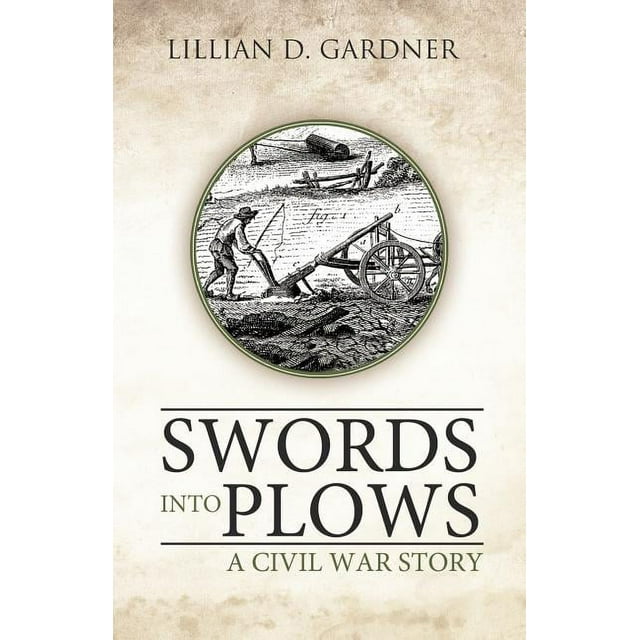 Swords Into Plows A Civil War Story (Paperback)