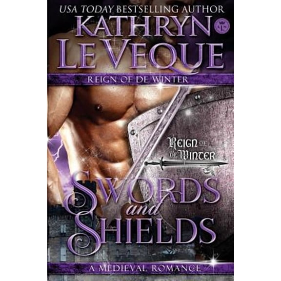 Swords and Shields: Reign of the House of de Winter (Paperback) by Kathryn Le Veque