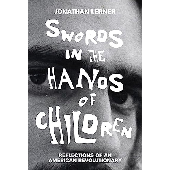 Pre-Owned Swords in the Hands of Children: Reflections of an American Revolutionary (Hardcover) 1944869476 9781944869472