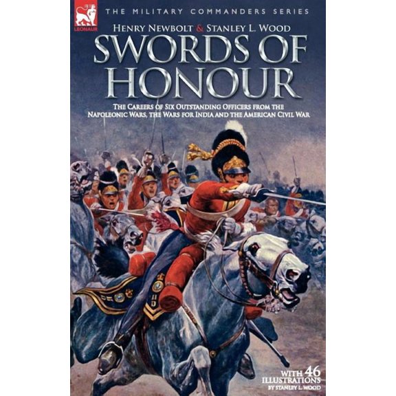 Swords of Honour - The Careers of Six Outstanding Officers from the Napoleonic Wars, the Wars for India and the American, (Paperback)