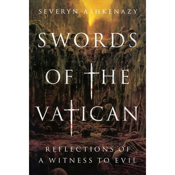 Swords of the Vatican: Reflections of a Witness to Evil (Paperback)