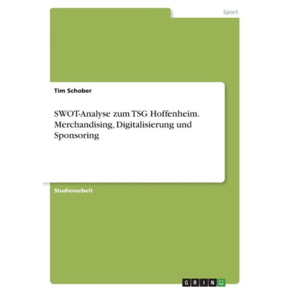 Swot-Analyse Zum Tsg Hoffenheim. Merchandising, Digitalisierung Und Sponsoring (German Edition)