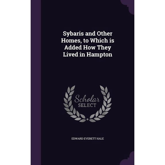 Sybaris and Other Homes, to Which is Added How They Lived in Hampton (Hardcover)