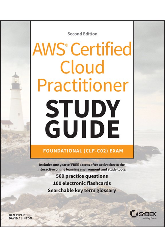 Sybex Study Guide AWS Certified Cloud Practitioner Study Guide with 500 Practice Test Questions: Foundational (Clf-C02) Exam, (Paperback)