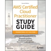 Sybex Study Guide AWS Certified Cloud Practitioner Study Guide with 500 Practice Test Questions Foundational Clf-C02 Exam, Paperback