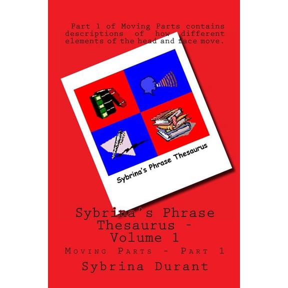 Sybrina's Phrase Thesaurus Book Sybrina's Phrase Thesaurus: Moving Parts - Part 1, Book 1, (Paperback)