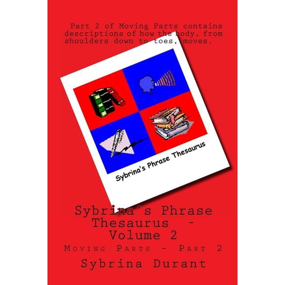 Sybrina's Phrase Theasaurus Sybrina's Phrase Thesaurus: - Moving Parts - Part 2, Book 2, (Paperback)