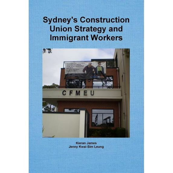 Sydney's Construction Union Strategy and Immigrant Workers, (Paperback)