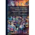 thumbnail image 1 of Syllabus Of A Course Of Lectures On General Chemistry (Paperback), 1 of 1