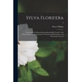 thumbnail image 1 of Sylva Florifera: the Shrubbery Historically and Botanically Treated: With Observations on the Formation of Ornamental Plantations, and Picturesque Scenery; 2 (Paperback), 1 of 1