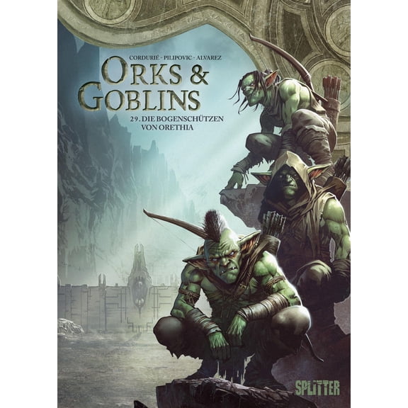 Sylvain Corduri Orks & Goblins. Band 29: Die Bogenschtzen von Orethia (Ork (Hardcover)