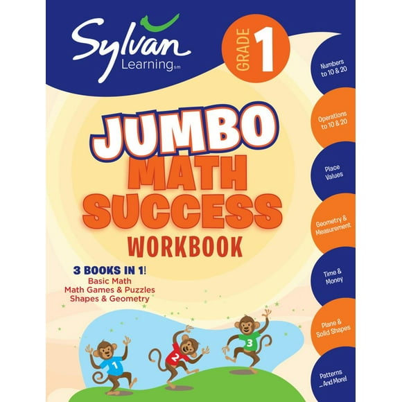 Sylvan Math Jumbo Workbooks: 1st Grade Jumbo Math Success Workbook: 3 Books in 1--Basic Math, Math Games and Puzzles, Shapes and Geometry; Activities, Exercises, and Tips to Help Catch Up, Keep Up, an