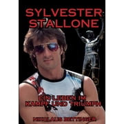 Sylvester Stallone Ein Leben im Kampf und Triumph, Paperback