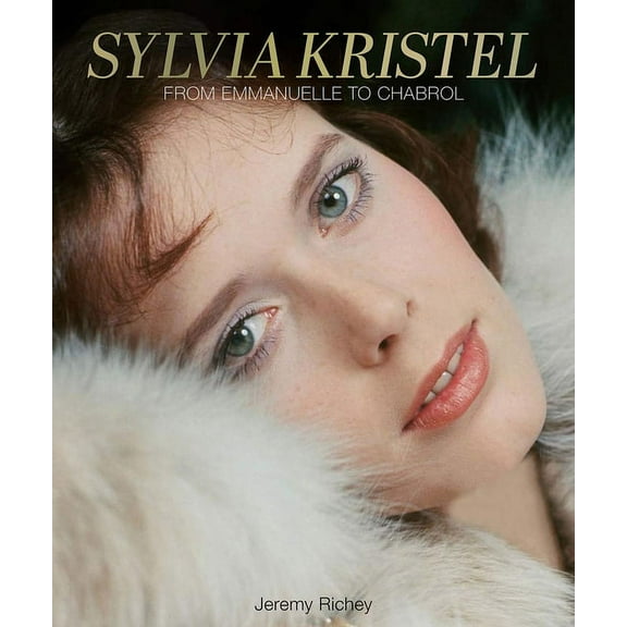 Sylvia Kristel: From Emmanuelle to Chabrol, (Hardcover)