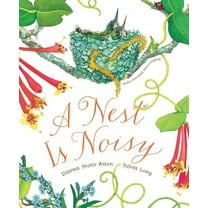 Sylvia Long A Nest Is Noisy: (Nature Books for Kids, Children's Books Ages 3-5, Award Winning Children's Books), (Hardcover)