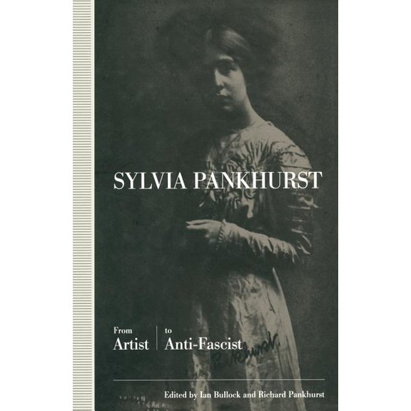 Sylvia Pankhurst: From Artist to Anti-Fascist, (Paperback)