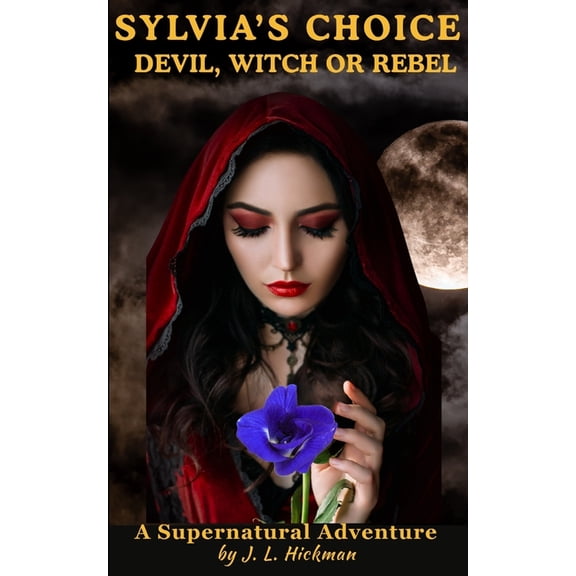 Sylvia's Choice: Devil, Witch or Rebel, (Paperback)
