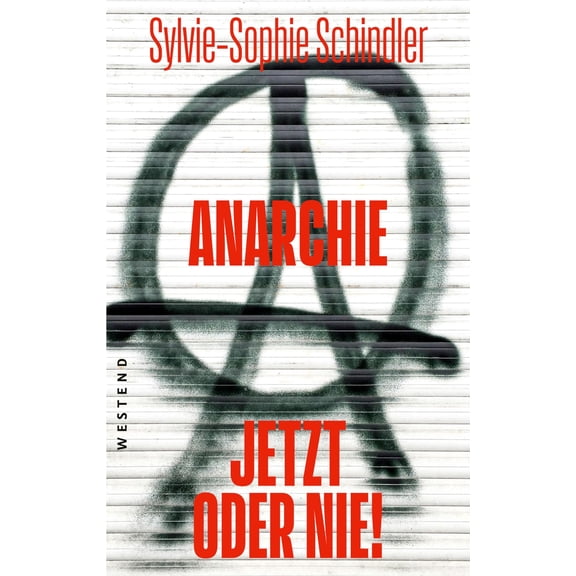 Sylvie-Sophie Schindler Anarchie - jetzt oder nie! (Paperback)