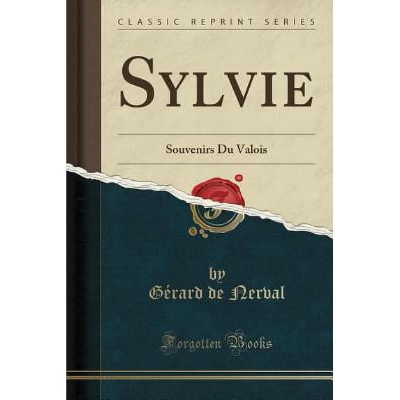 Sylvie : Souvenirs Du Valois (Classic Reprint)