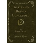 Sylvie and Bruno Concluded Classic Reprint