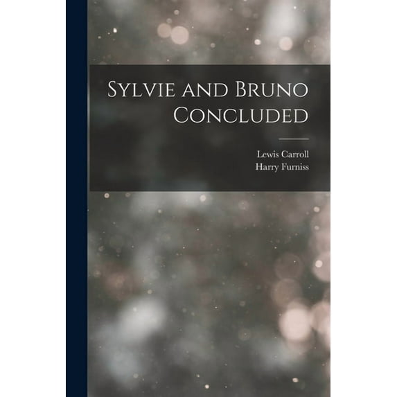 Sylvie and Bruno Concluded, (Paperback)