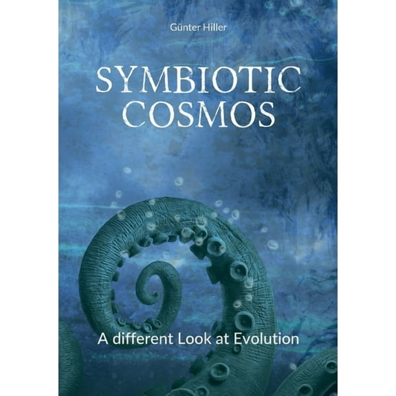 Symbiotic Cosmos: A different Look at Evolution, (Paperback)