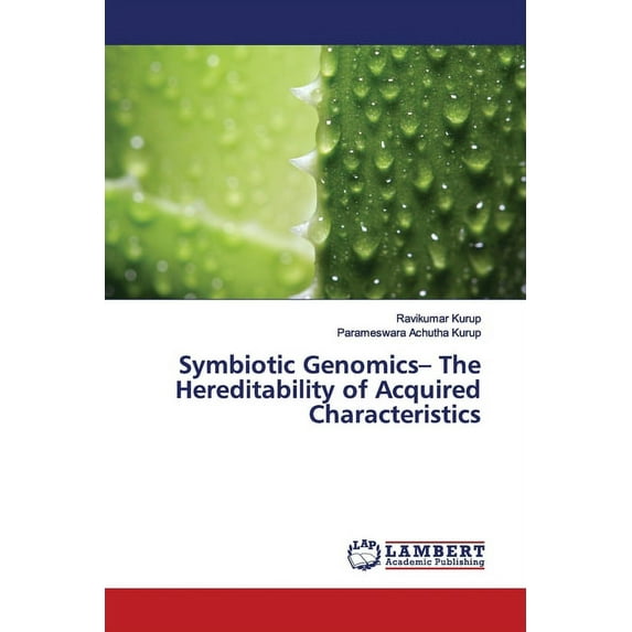 Symbiotic Genomics- The Hereditability of Acquired Characteristics (Paperback)