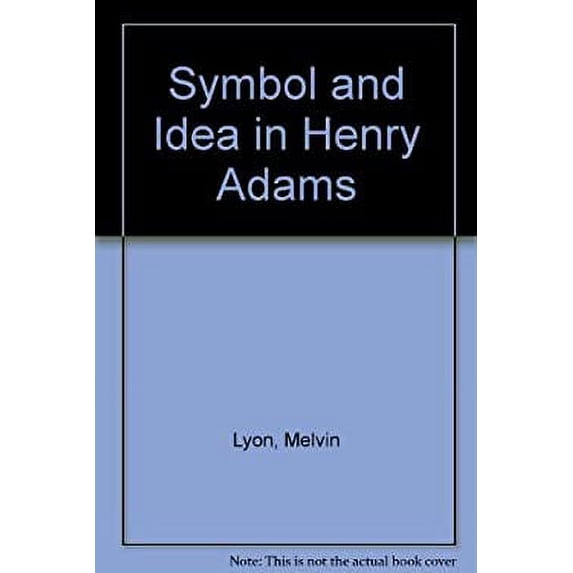 Pre-Owned Symbol and Idea in Henry Adams 9780803207295