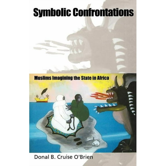 Symbolic Confrontations: Muslims Imagining the State in Africa, (Paperback)