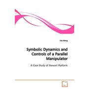 Symbolic Dynamics and Controls of a Parallel Manipulator Paperback