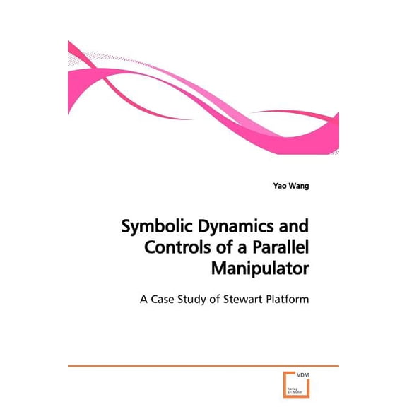 Symbolic Dynamics and Controls of a Parallel Manipulator (Paperback)