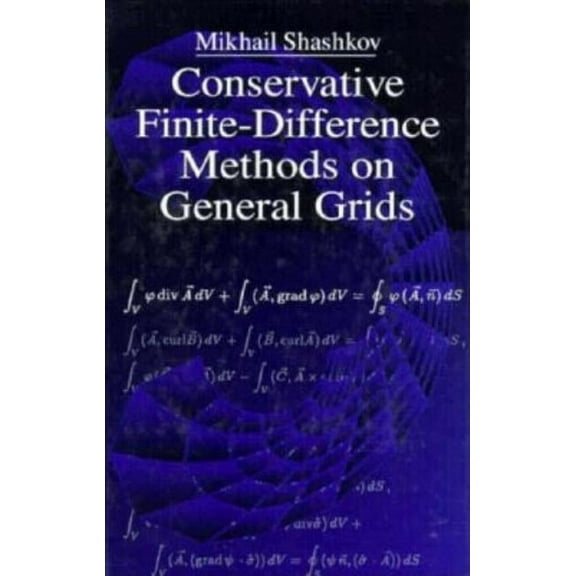 Symbolic & Numeric Computation Conservative Finite-Difference Methods on General Grids, Book 6, (Hardcover)