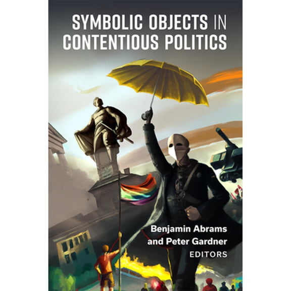 Pre-Owned Symbolic Objects in Contentious Politics (Paperback 9780472055975) by Benjamin Abrams, Peter Robert Gardner