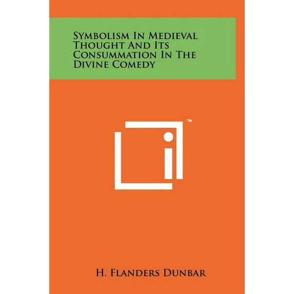 Symbolism In Medieval Thought And Its Consummation In The Divine Comedy (Hardcover)